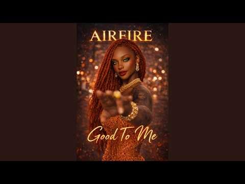GOOD TO ME | A SONG ABOUT HEALING | AIRFIRE | FULL SONG lyrics
