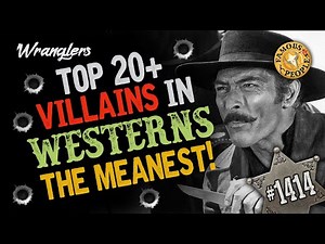 Top 20+ Villains in Westerns The Meanest!