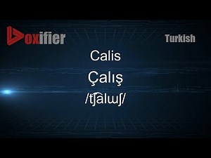 How to Pronounce Calis (Çalış) in Turkish - Voxifier.com