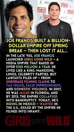 How Joe Francis built a billion-dollar empire off spring break — then lost it all…