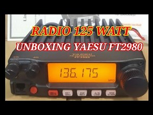 UNBOXING YAESU FT2980 125 WATT