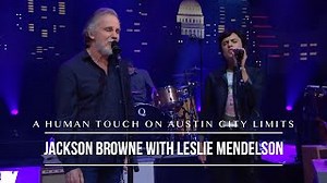 Jackson Browne  - "A Human Touch" with Leslie Mendelson - Austin City Limits Chords - ChordU