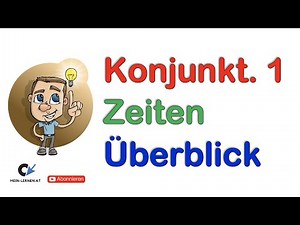 Konjunktiv 1 Zeiten bilden Überblick