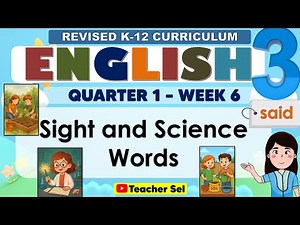 English 3 Quarter 1 Week 6 Revised K-12 Sight and Science Words
