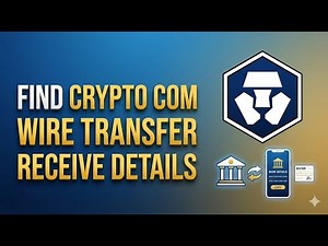How to Find Crypto.com Wire Transfer Receive Details 2026 Guide