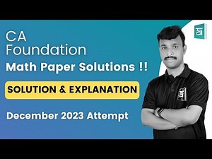 CA Foundation Dec 2023 Maths Paper: Complete Solutions & Tips