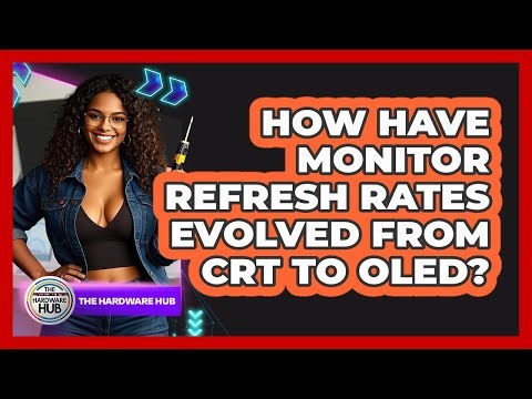 How Have Monitor Refresh Rates Evolved From CRT To OLED? - The Hardware Hub
