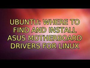 Ubuntu: Where to find and install ASUS motherboard drivers for Linux