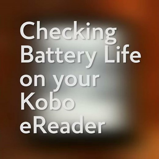 Checking Battery Life on your Kobo eReader