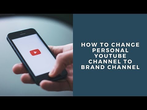 How to change Personal YouTube Channel to Brand Channel