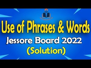 08.Use of Phrases and Words HSC Jessore Board 2022 solution HSC English 2nd Paper|Akib's HSC Academy