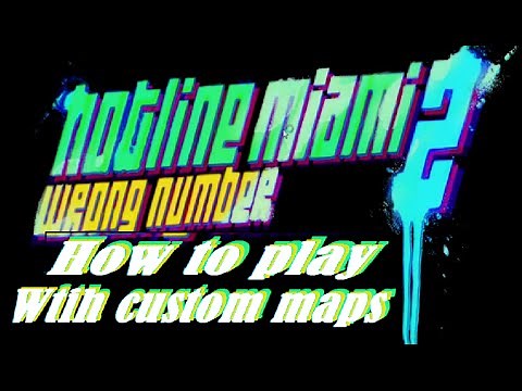 HOW TO PLAY CUSTOM MAPS IN HOTLINE MIAMI 2