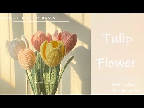 How to Crochet Tulip | Detailed Crochet Tutorial