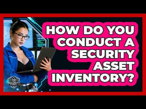 How Do You Conduct A Security Asset Inventory? - SecurityFirstCorp.com