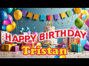 happy birthday Tristan - Tristan Birthday Songs
