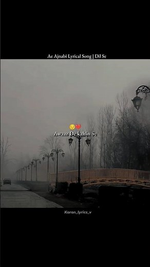Ae Ajnabi Lyrical Song | Dil Se💔😔#sad #lyrics #nature
