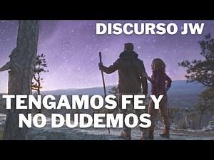 MEJORES DISCURSOS. TESTIGOS DE JEHOVÁ ¿TENGAMOS FE Y NO DUDEMOS! JWORG