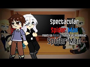 Spectacular Spider-Man react to Peter`s future as Insomniac (PS4) Spider-Man |Part 1|