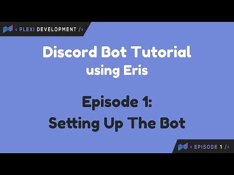 [Eris] Discord Bot Tutorial - Ep. 1 - Setting Up The Bot