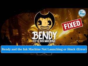 ✅ How To Fix Bendy and the Ink Machine Launching Failed, Black Screen, Not Starting, Stuck & Running