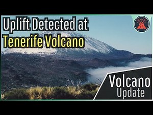 Teide Volcano Update; Uplift Detected, Increased Rate of Earthquakes