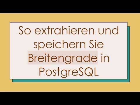 So extrahieren und speichern Sie Breitengrade in PostgreSQL