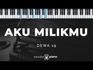 Aku Milikmu - Dewa 19 | KARAOKE PIANO