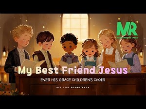 MR: My Best Friend Jesus | Children's Choir | Official Soundtrack | CCM