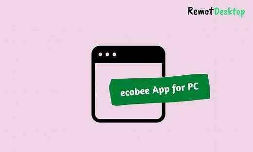 ecobee App for PC - Easily Install on Windows 10/11 - RemotDesktop