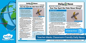 Can You Spot the Fake News Story? - Daily NewsRoom Article (ages 7-11)