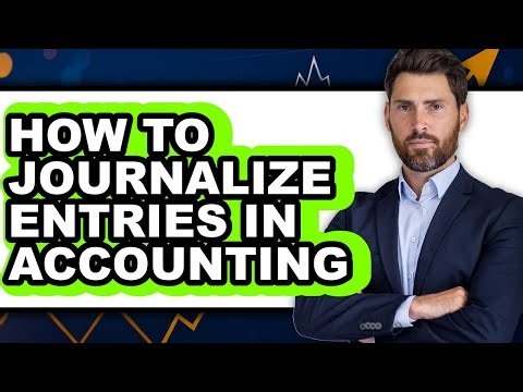 How to Journalize Entries in Accounting - Full Guide