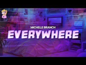 Michelle Branch - Everywhere // Lyrics