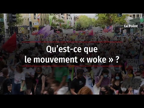 Qu’est-ce que le mouvement « woke » ?