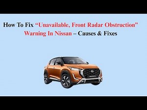 How To Fix “Unavailable, Front Radar Obstruction” Warning In Nissan – Causes & Fixes