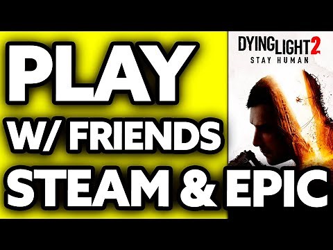 How To Play Dying Light with Friends Steam and Epic Crossplay (2025) - Step by Step