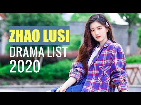 Zhao Lusi Drama List | Shows You Must Watch In 2021