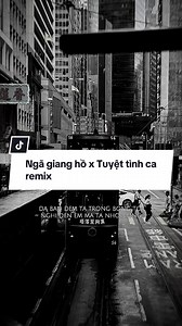 Ngã giang hồ x Tuyệt tình ca remix - cảm xúc đêm trong bóng tối