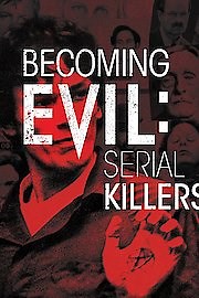 Watch Becoming Evil: Serial Killers Season 1 Episode 6 - International Serial Killers