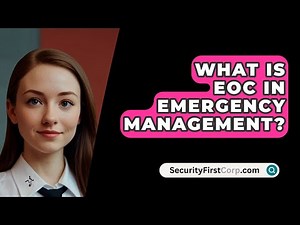 What Is EOC In Emergency Management? - SecurityFirstCorp.com
