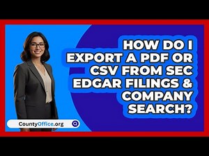 How Do I Export A PDF Or CSV From SEC\n EDGAR Filings & Company Search? | CountyOffice News