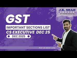 GST – Top Important Sections for CS Executive Dec 2025 Exam