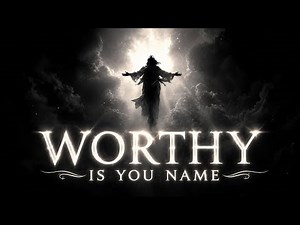 Worthy Is Your Name | Powerful Praise & Worship | Christian Song With Lyrics