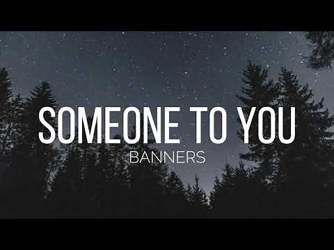 BANNERS - Someone To You (Lyrics)