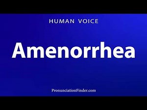 How To Pronounce Amenorrhea