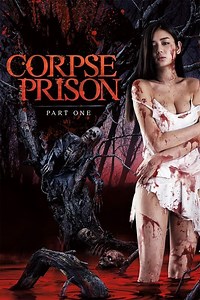 Stream Corpse Prison: Part 1 (2017): Find it on Netflix, Prime Video, Hulu & more