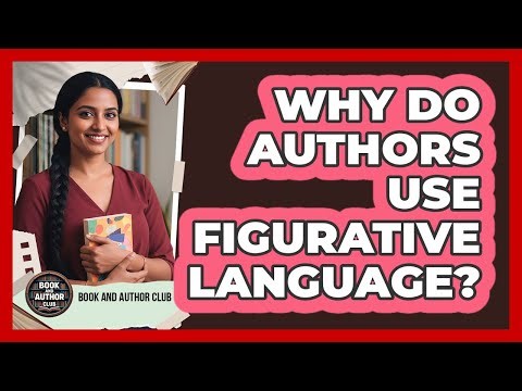 Why Do Authors Use Figurative Language?