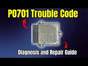 P0701 Trouble Code: Diagnosis and Repair Guide |