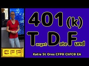 401k TDF, Target Date Funds Explained for Beginners, Deep Dive by Katie St Ores