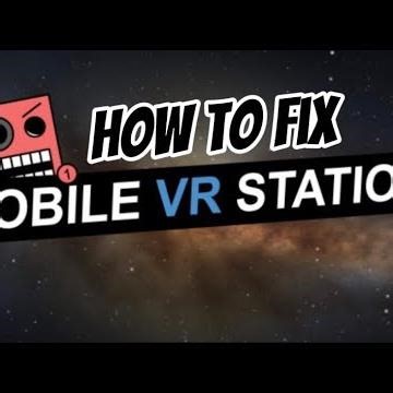 How to fix mobile VR station APK problem ￼