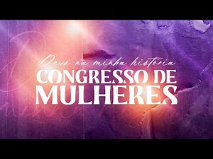Congresso de Mulheres | (02/07/2026) - ao vivo